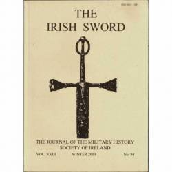 The Irish Sword. The Journal of the Military History Society of Ireland. Vol. XXIII No. 94