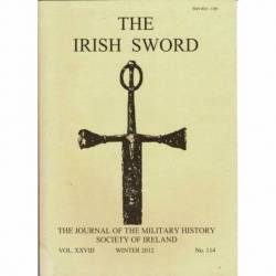 The Irish Sword. The Journal of the Military History Society of Ireland. Vol. XXVIII No. 114