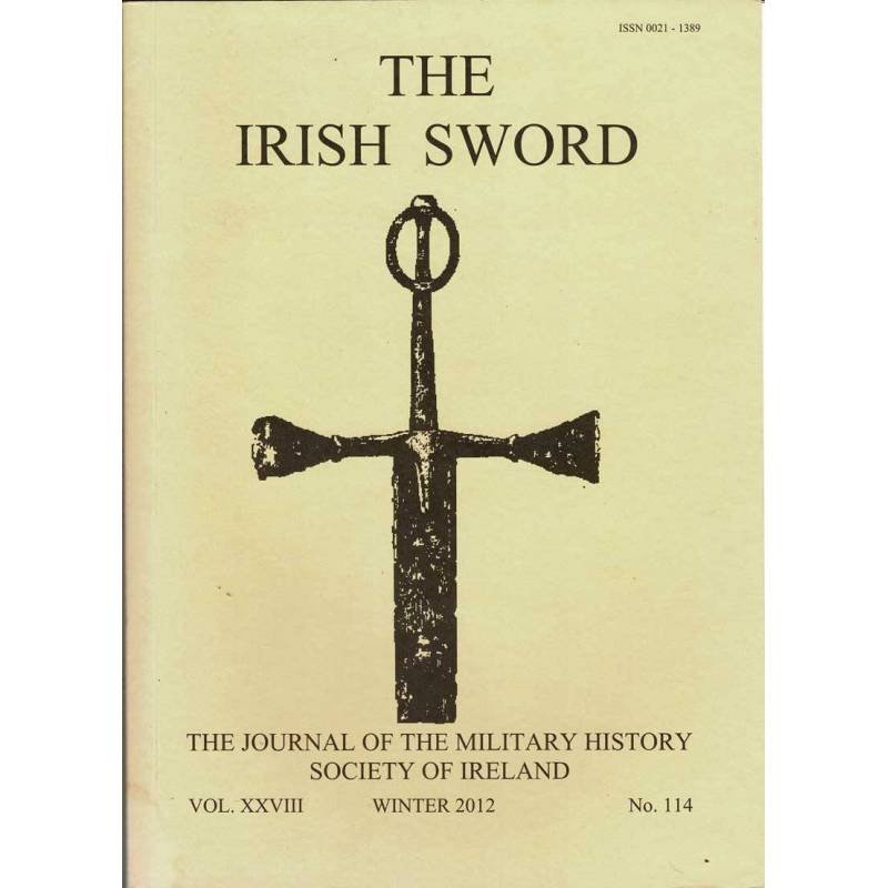 The Irish Sword. The Journal of the Military History Society of Ireland. Vol. XXVIII No. 114