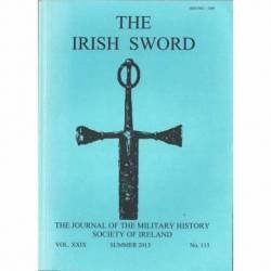 The Irish Sword. The Journal of the Military History Society of Ireland. Vol. XXIX No. 115