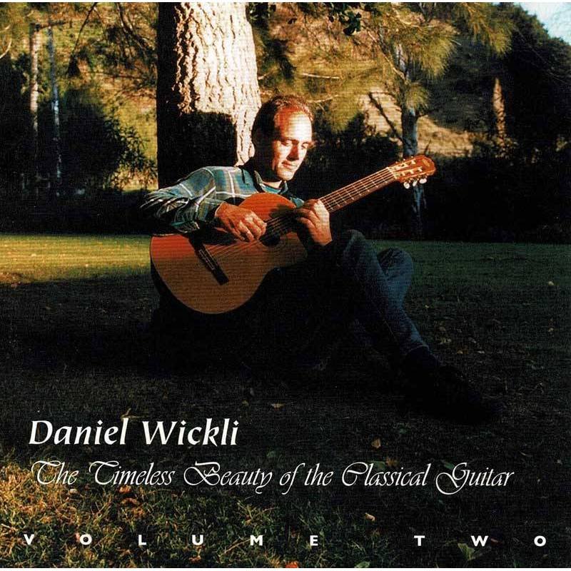 Daniel Wickli - The Timeless Beauty Of The Classical Guitar Volume Two . CD