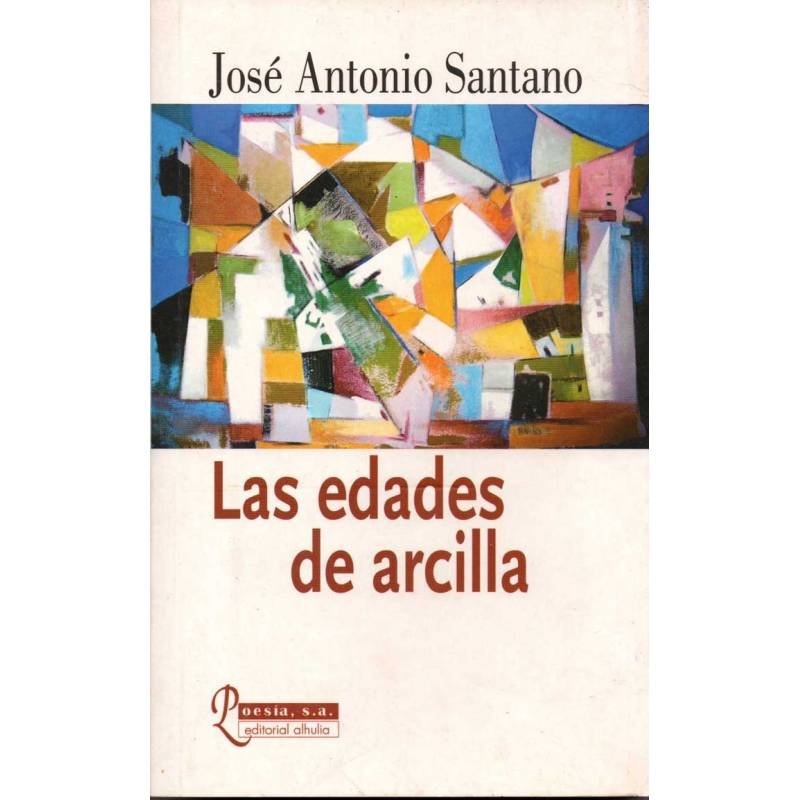 Las edades de arcilla - José Antonio Santano
