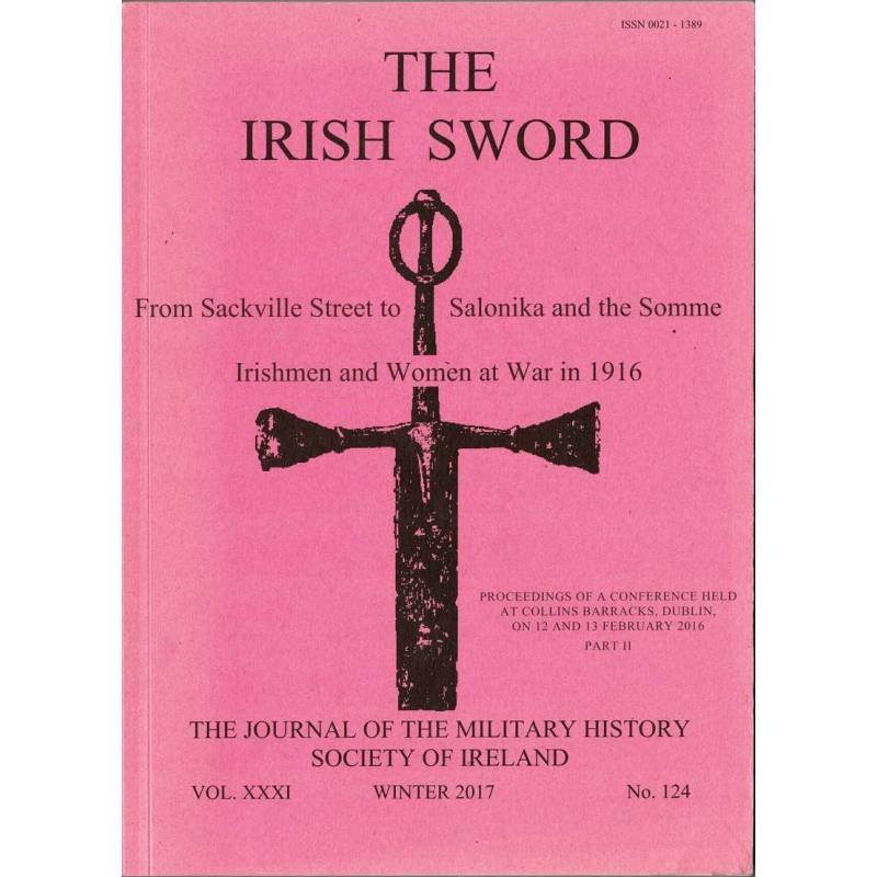 The Irish Sword. The Journal of the Military History Society of Ireland. Vol. XXXI No. 124