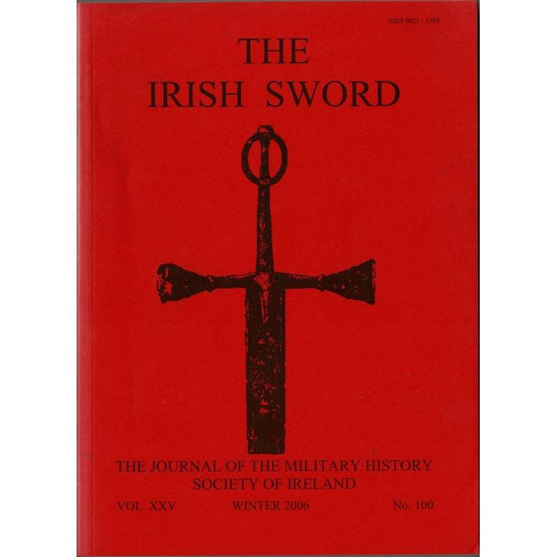 The Irish Sword. The Journal of the Military History Society of Ireland. Vol. XXV No. 100