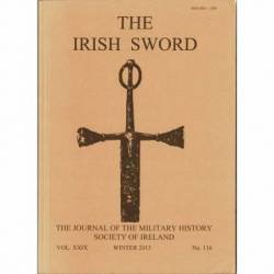 The Irish Sword. The Journal of the Military History Society of Ireland. Vol. XXIX No. 116