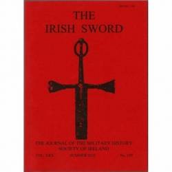 The Irish Sword. The Journal of the Military History Society of Ireland. Vol. XXX No. 119