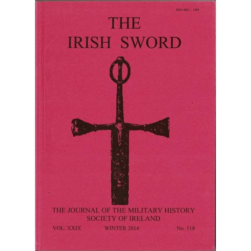 The Irish Sword. The Journal of the Military History Society of Ireland. Vol. XXIX No. 118