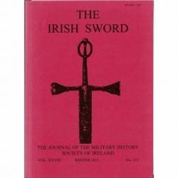 The Irish Sword. The Journal of the Military History Society of Ireland. Vol. XXVIII No. 112