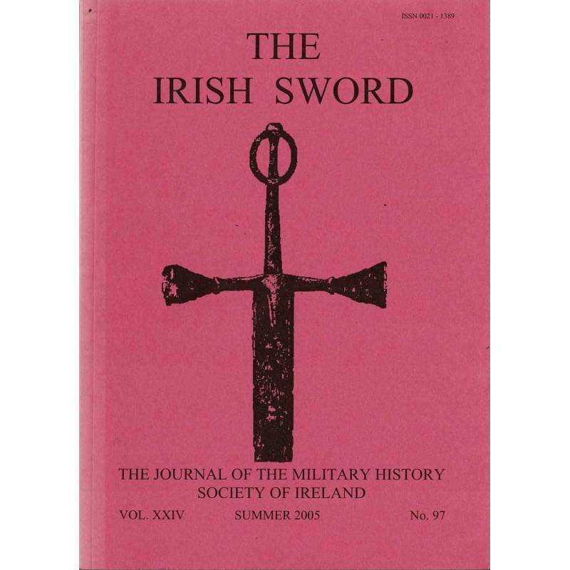 The Irish Sword. The Journal of the Military History Society of Ireland. Vol. XXIV No. 97