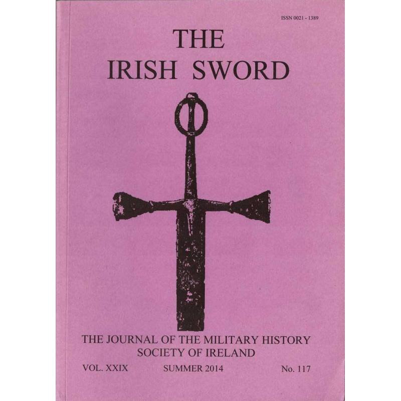 The Irish Sword. The Journal of the Military History Society of Ireland. Vol. XXIX No. 117
