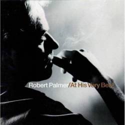 Robert Palmer - At His Very...