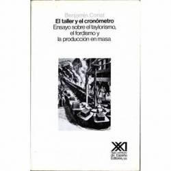 El taller y el cronómetro. Ensayo sobre el taylorismo, el fordismo y la producción en masa