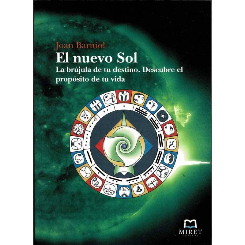 El nuevo Sol. La brújula de tu destino. Descubre el propósito de tu vida