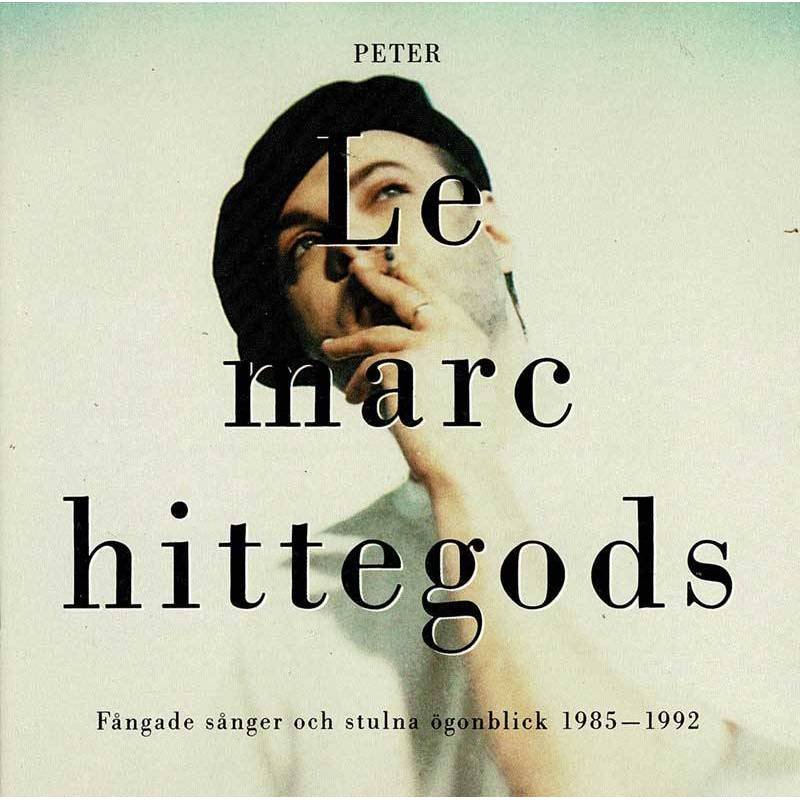 Peter LeMarc - Hittegods - Fangade Sanger Och Stulna Ogonblick 1985-1992. CD