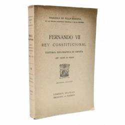 Fernando VII. Rey Constitucional. Historia Diplomática de España de 1820 a 1823