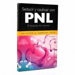 Seducir y cautivar con PNL. El lenguaje del impacto