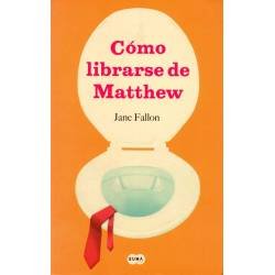 Cómo librarse de Matthew -...