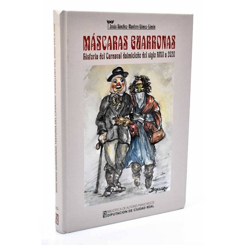 Máscaras guarronas. Historia del Carnaval daimieleño del siglo XVII a 2020