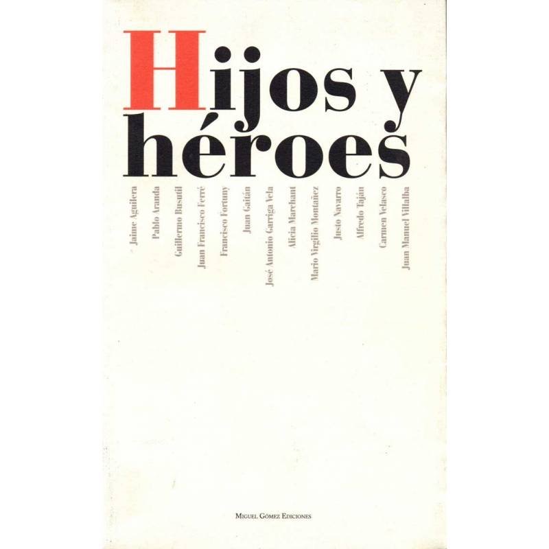 Hijos y héroes - Aguilera, Aranda, Busutil, Ferré, Gaitán, Vela, Marchant, Montáñez, Navarro y otros