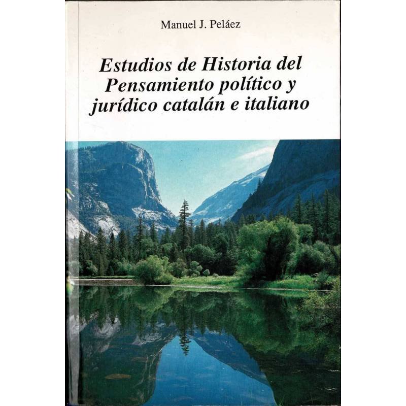 Estudios de Historia del Pensamiento Pensamiento político y jurídico catalán e italiano - Manuel J. Peláez