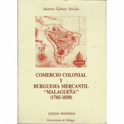 Comercio colonial y burguesía mercantil malagueña (1765-1830)