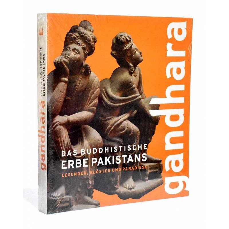 Gandhara: Das buddhistische Erbe Pakistans / Legenden, Kloster und Paradiese