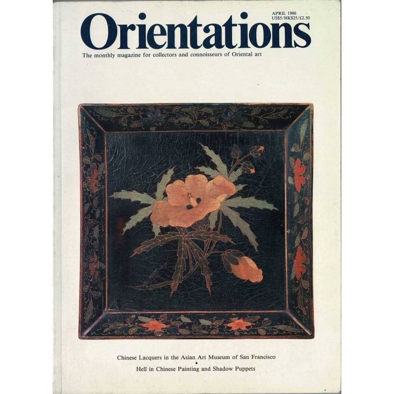 Orientations. Magazine of Asian art Volume 17 No. 4. April 1986