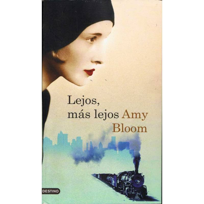 Lejos, más lejos - Amy Bloom