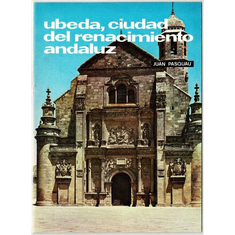 Temas de Nuestra Andalucía No. 25. Ubeda, ciudad del renacimiento andaluz