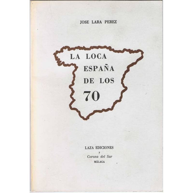 La loca España de los 70 (dedicado y firmado por el autor)