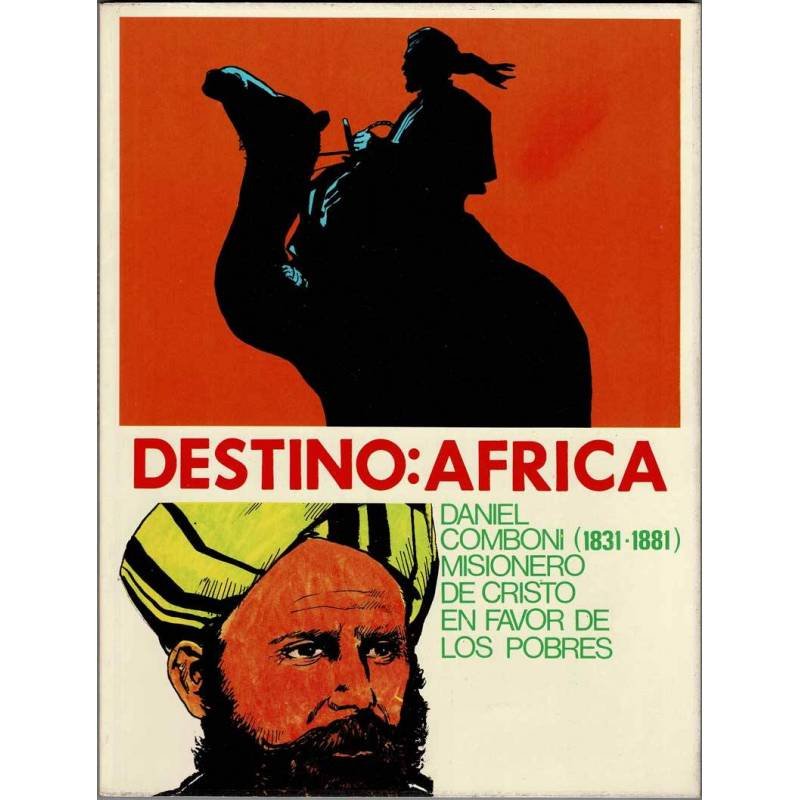 Destino: Africa. Daniel Comboni (1831-1881) Misionero de Cristo en favor de los pobres