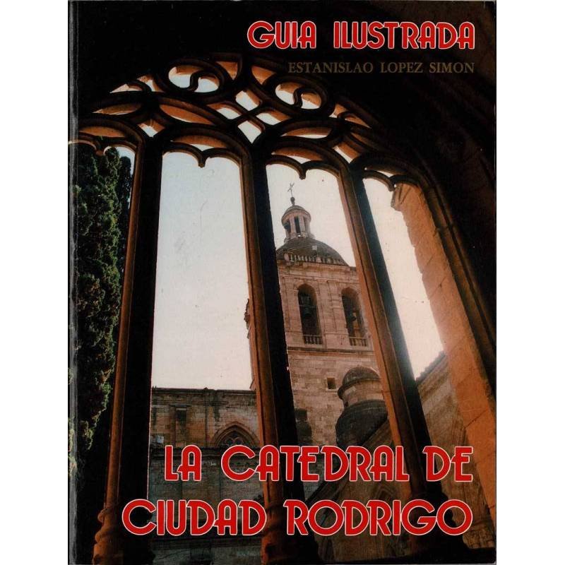 La Catedral de Ciudad Rodrigo. Guía Ilustrada