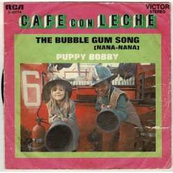 Café con Leche - The Bubble Gum Song (Nana-Nana) / Puppy Bobby - RCA 1972 - Single