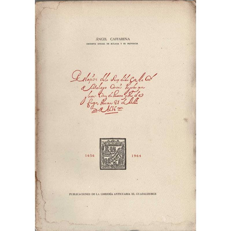 Relación de lo sucedido en la ciudad de Málaga con seis bageles ingleses cinco de guerra y uno de fuego - Angel Caffarena