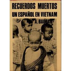 Recuerdos muertos. Un español en Vietnam - A. Bausan