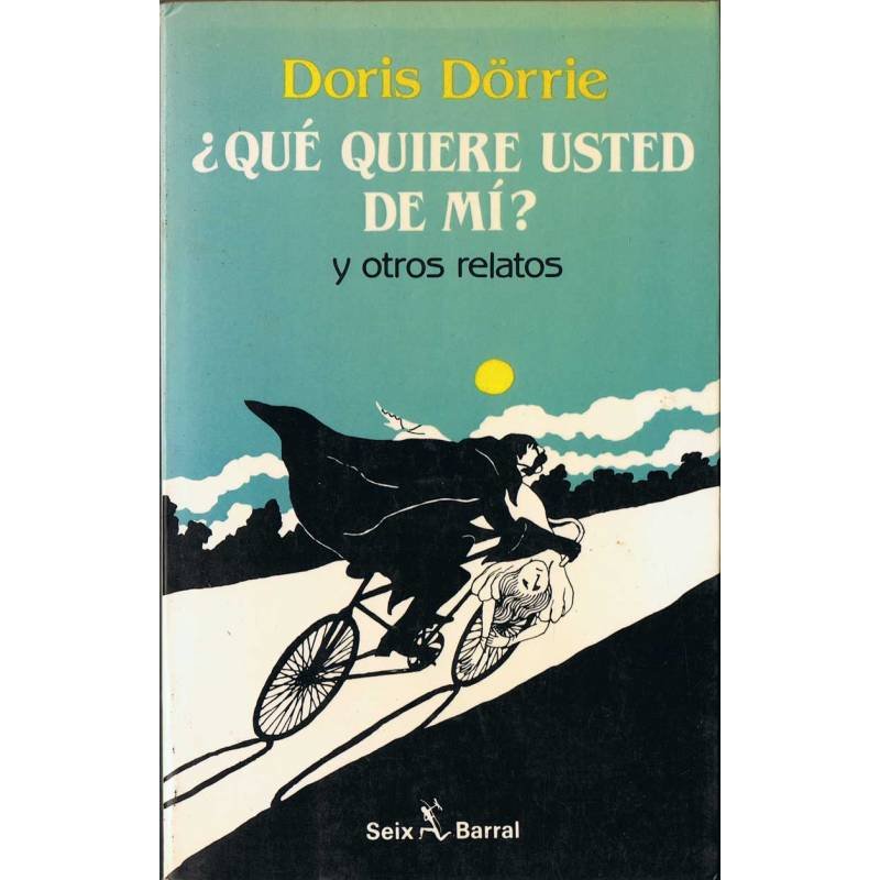 ¿Qué quiere usted de mí? y otros relatos - Doris Dörrie