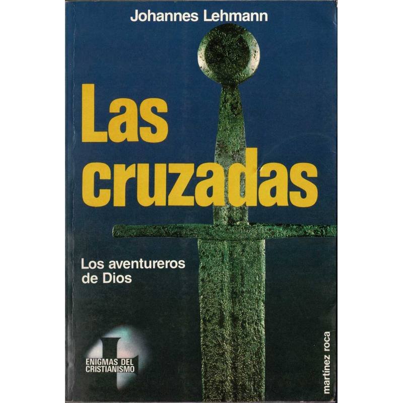 Las cruzadas. Los aventureros de Dios - Johannes Lehmann