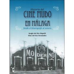 Historia del cine mudo en Málaga. Desde el kinetógrafo al sonoro - Sergio del Río Mapelli y Pilar del Río Fernández