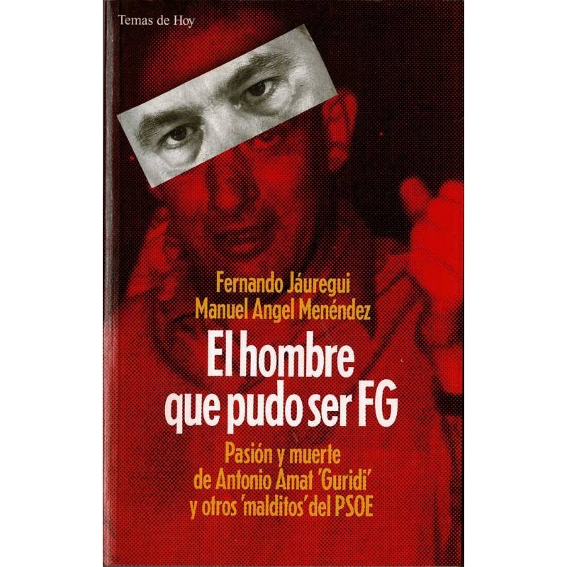 El hombre que pudo ser FG - Fernando Jáuregui y Manuel Angel Menéndez