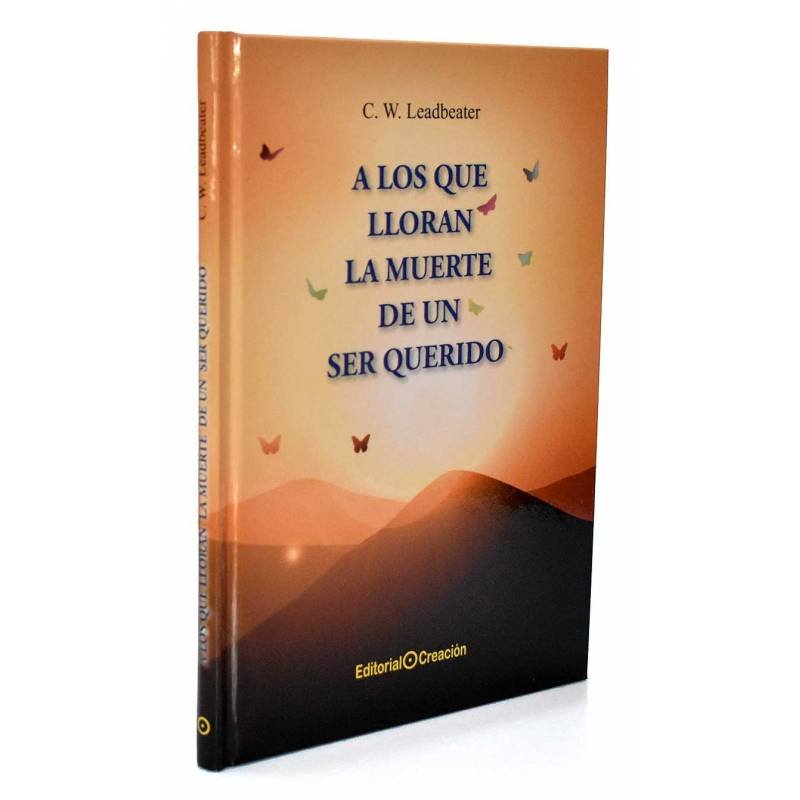 A los que lloran la muerte de un ser querido - C. W. Leadbeater