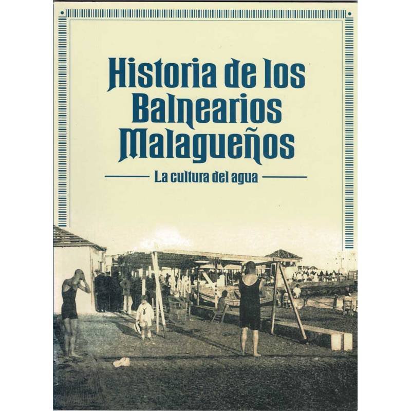 Historia de los Balnearios Malagueños. La cultura del agua