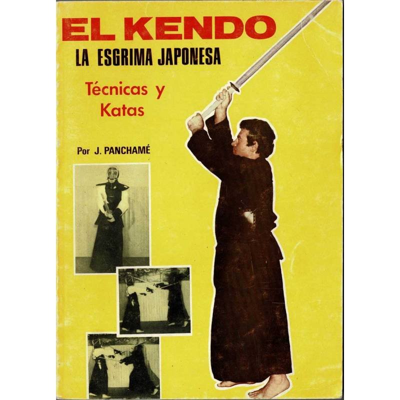 El Kendo. La esgrima japonesa. Técnicas y Katas - Juan Panchamé