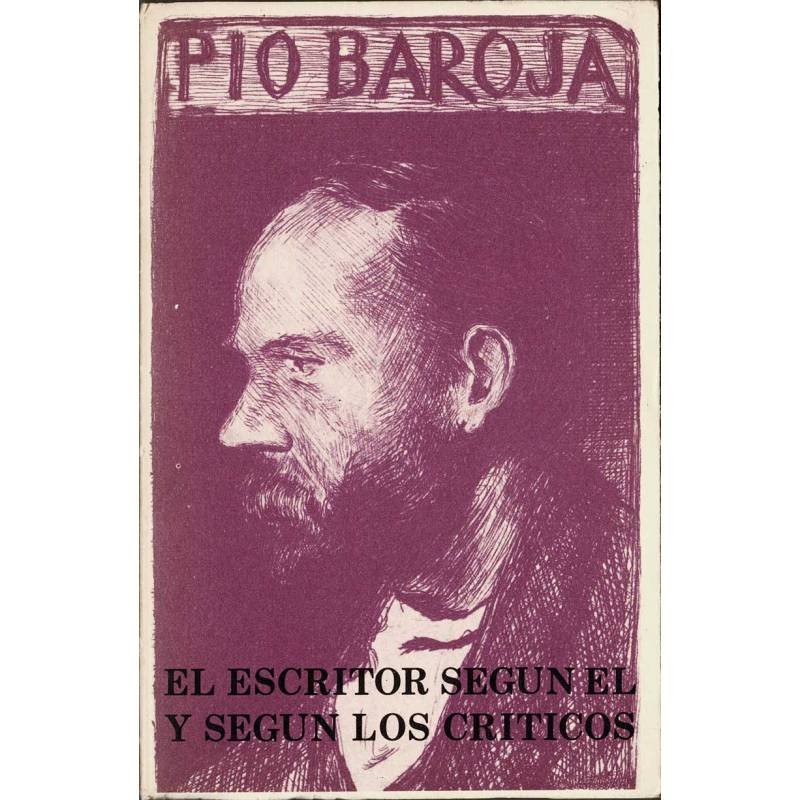 El escritor según él y según los críticos - Pío Baroja