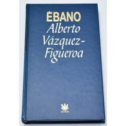 Ebano - Alberto Vázquez-Figueroa