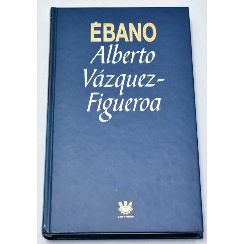 Ebano - Alberto Vázquez-Figueroa