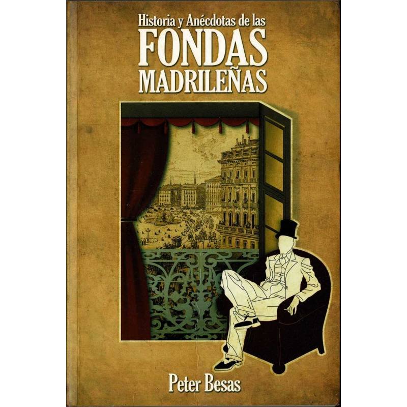 Historia y Anécdotas de las Fondas Madrileñas - Peter Besas