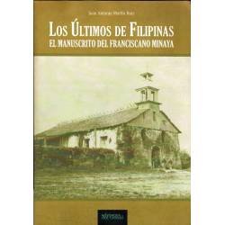 Los Ultimos de Filipinas. El manuscrito del franciscano Minaya (dedicado) - Juan Antonio Martín Ruiz