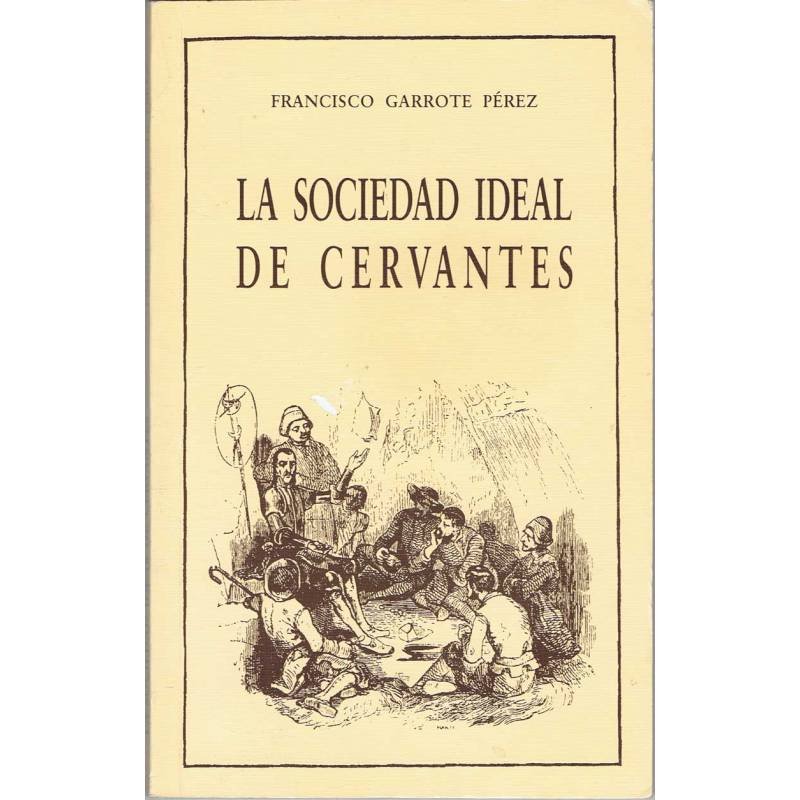 La sociedad ideal de Cervantes - Francisco Garrote Pérez