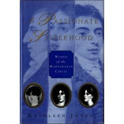 A Passionate Sisterhood. Women of the Wordsworth Circle - Kathleen Jones