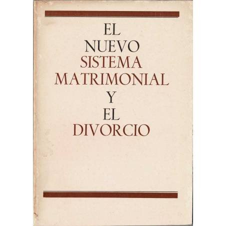 El nuevo sistema matrimonial y el divorcio. Observaciones de tres juristas - L. de Echevarría, C. de Diego, C. Corral